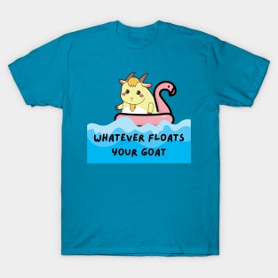 Whatever floats your goat T-Shirt